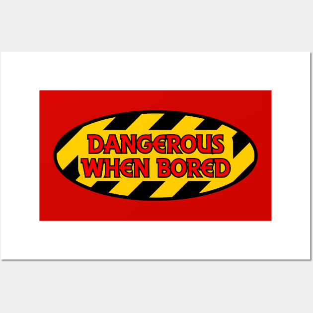 Dangerous When Bored Wall Art by SnarkCentral